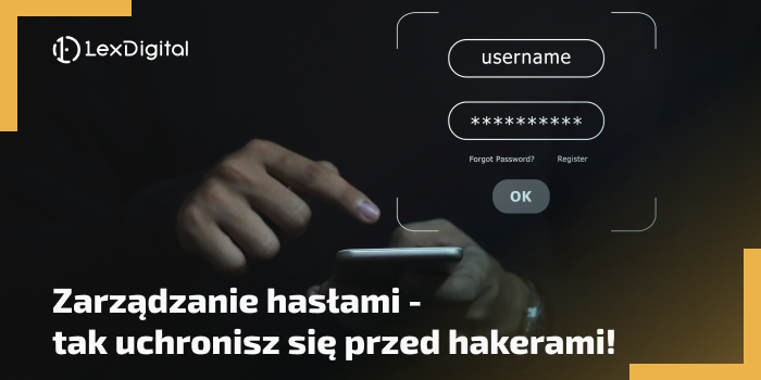 Zarządzanie hasłami - tak uchronisz się przed hakerami!
